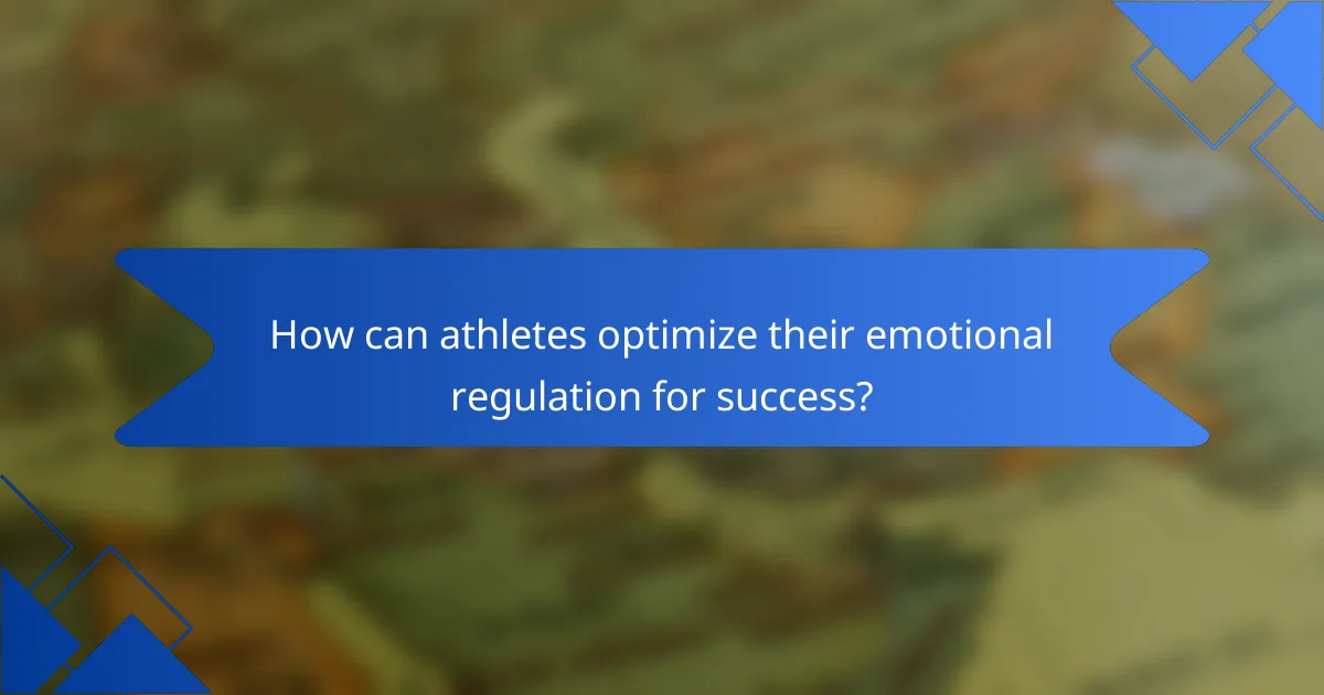 How can athletes optimize their emotional regulation for success?