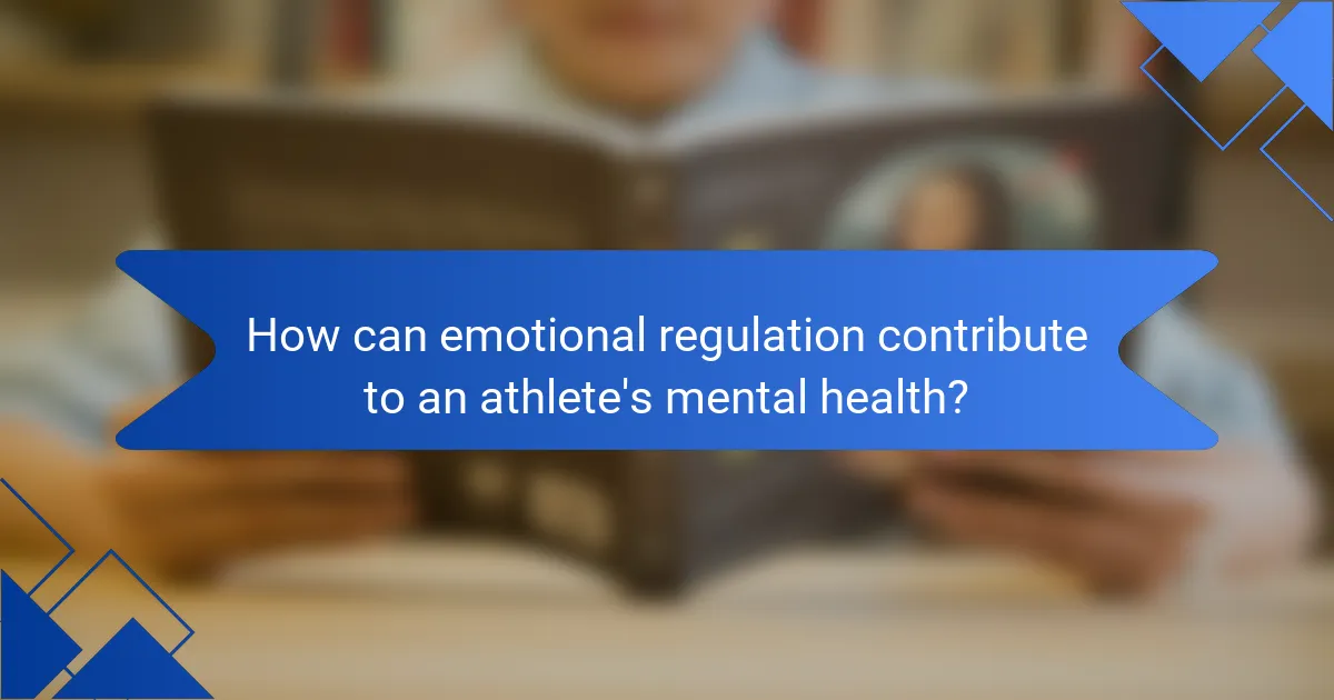 How can emotional regulation contribute to an athlete's mental health?