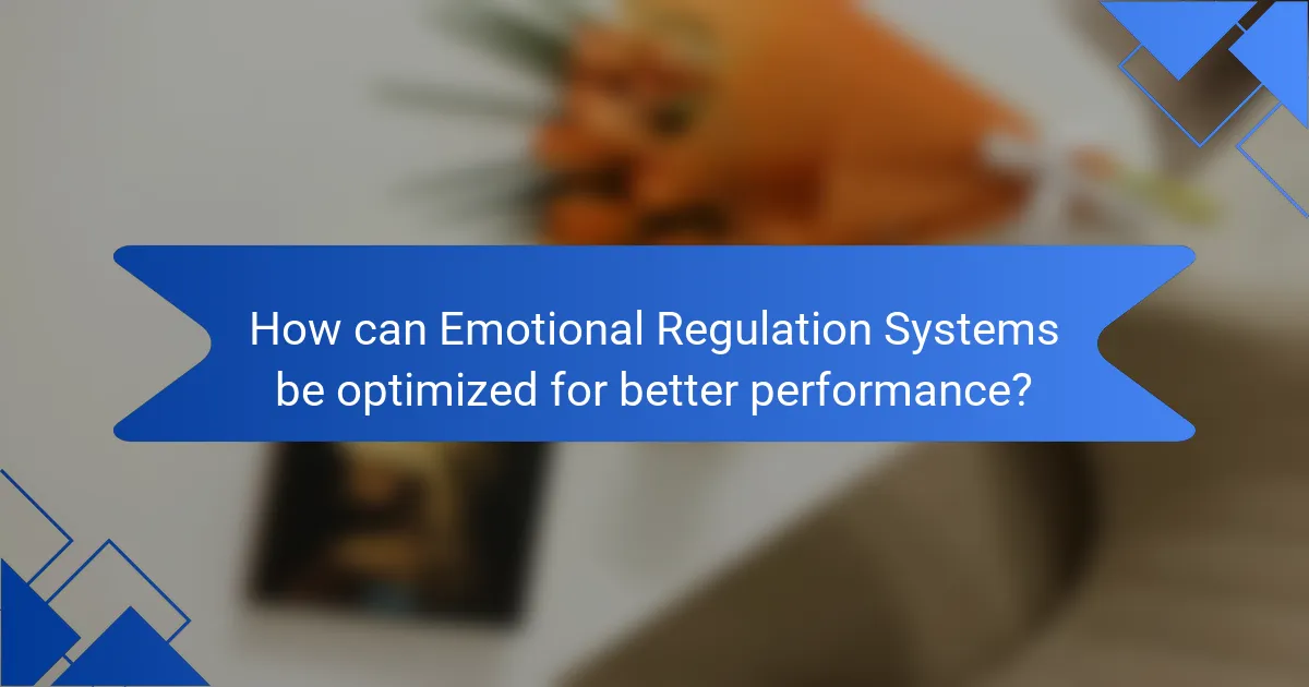 How can Emotional Regulation Systems be optimized for better performance?