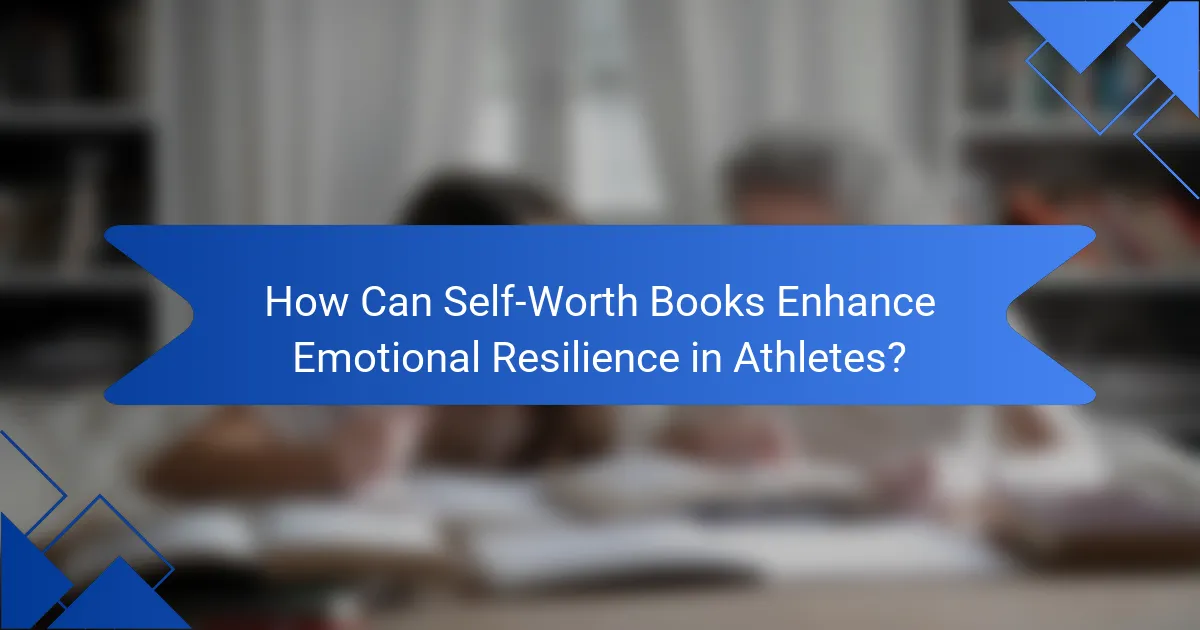 How Can Self-Worth Books Enhance Emotional Resilience in Athletes?