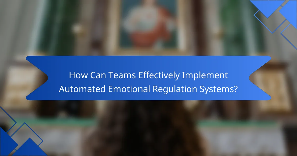 How Can Teams Effectively Implement Automated Emotional Regulation Systems?