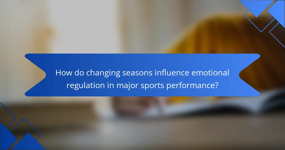 How do changing seasons influence emotional regulation in major sports performance?