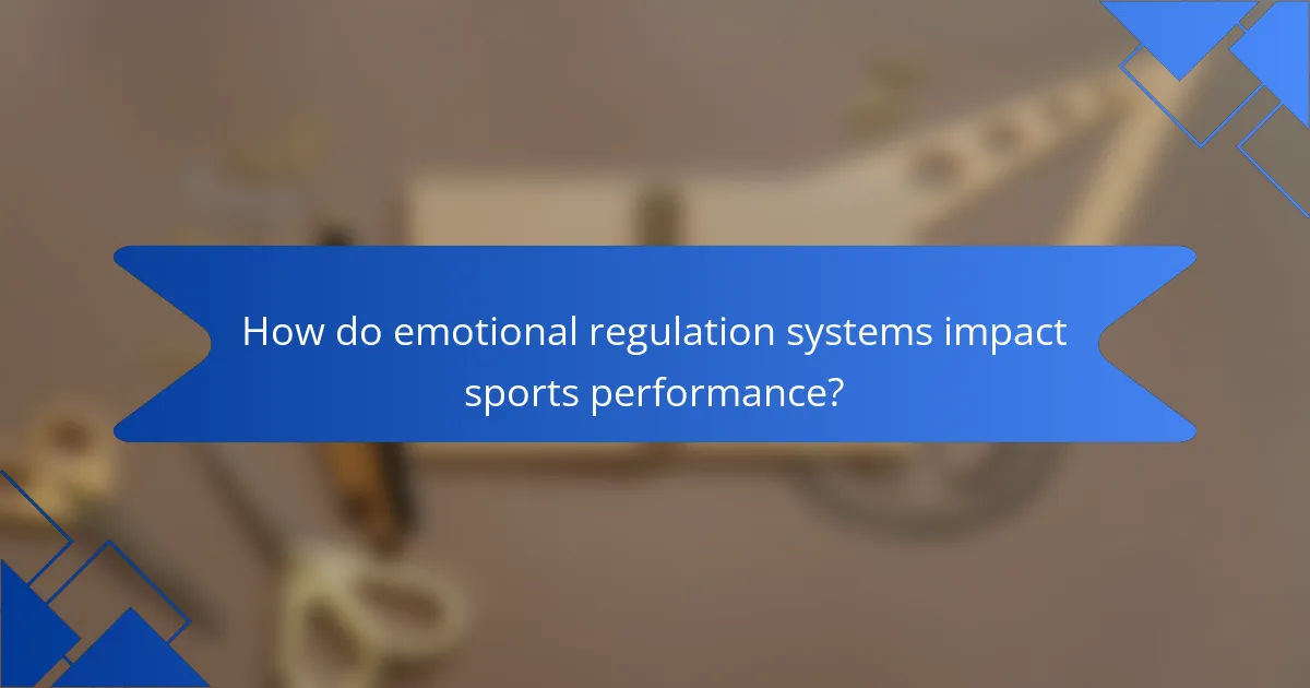 How do emotional regulation systems impact sports performance?