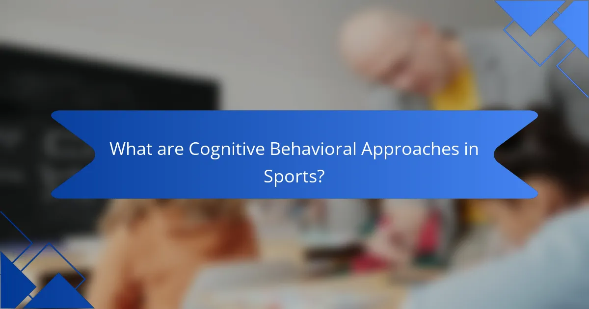 What are Cognitive Behavioral Approaches in Sports?