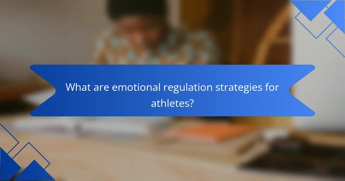 What are emotional regulation strategies for athletes?