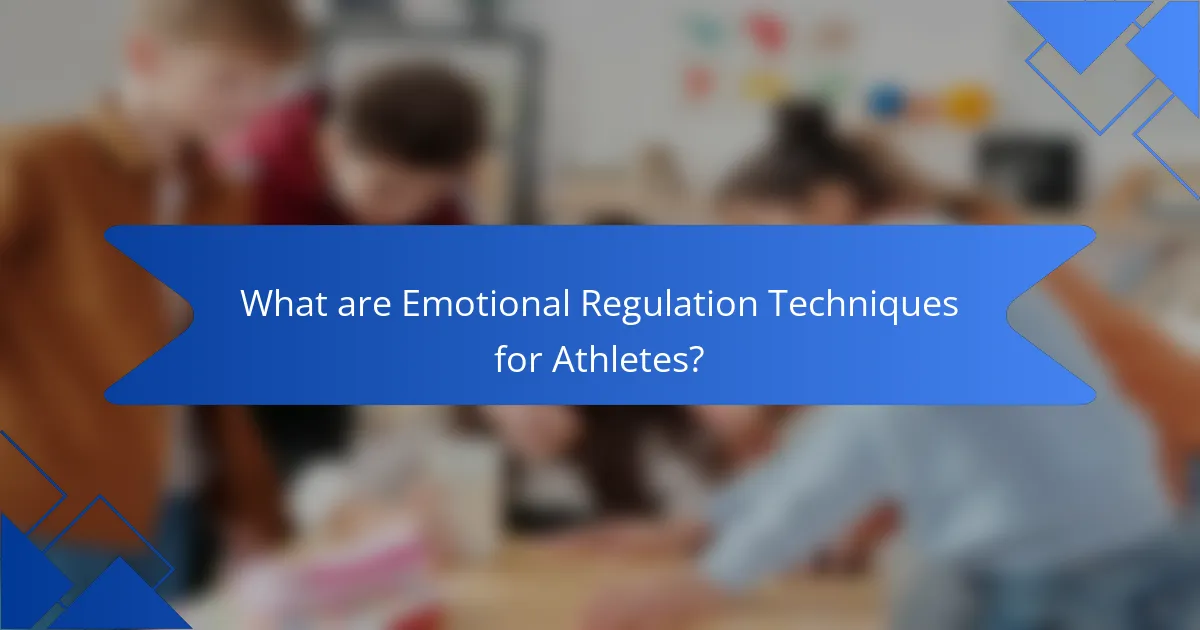 What are Emotional Regulation Techniques for Athletes?