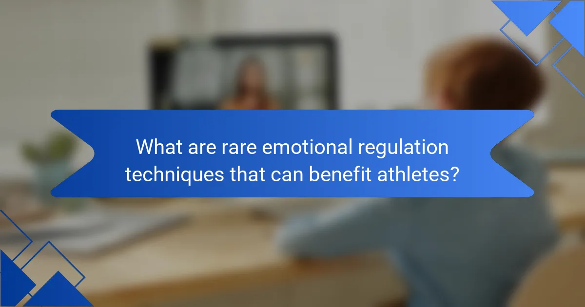 What are rare emotional regulation techniques that can benefit athletes?