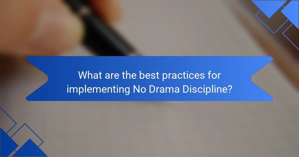 What are the best practices for implementing No Drama Discipline?