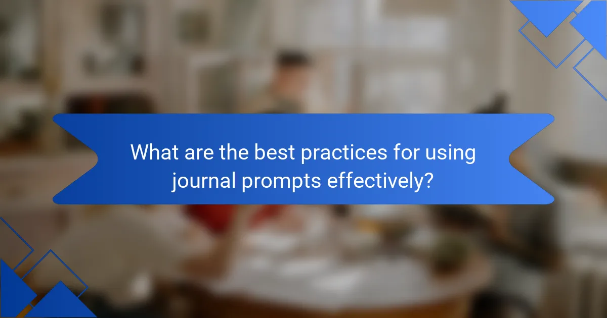 What are the best practices for using journal prompts effectively?
