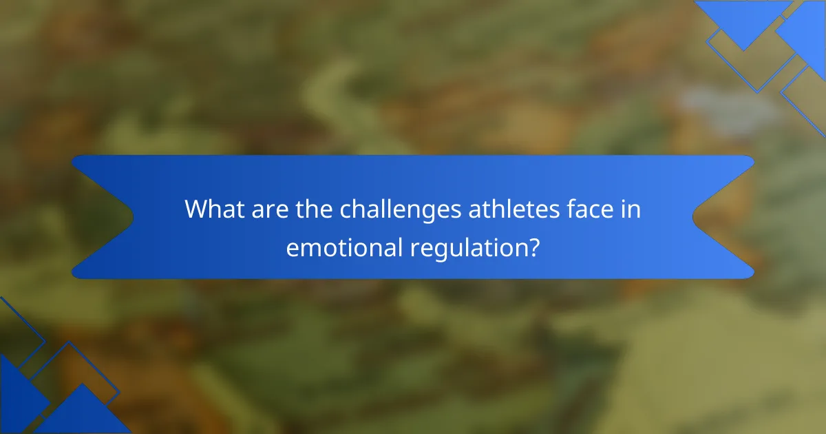 What are the challenges athletes face in emotional regulation?
