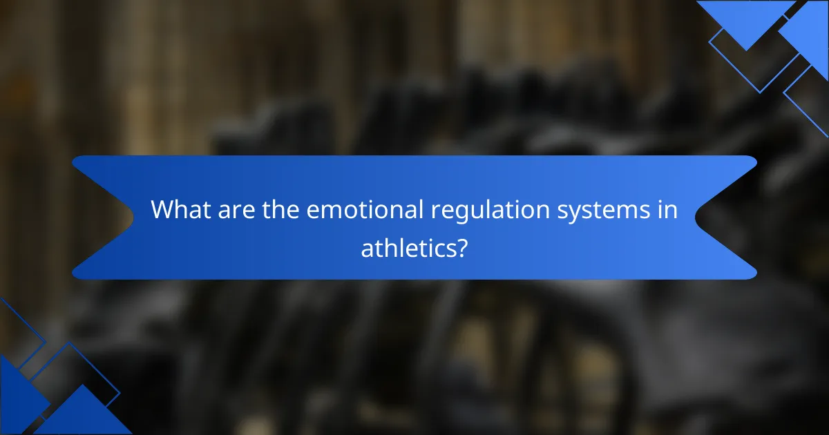 What are the emotional regulation systems in athletics?