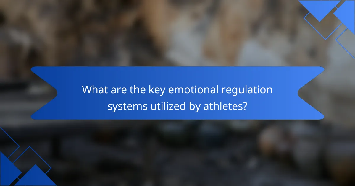 What are the key emotional regulation systems utilized by athletes?