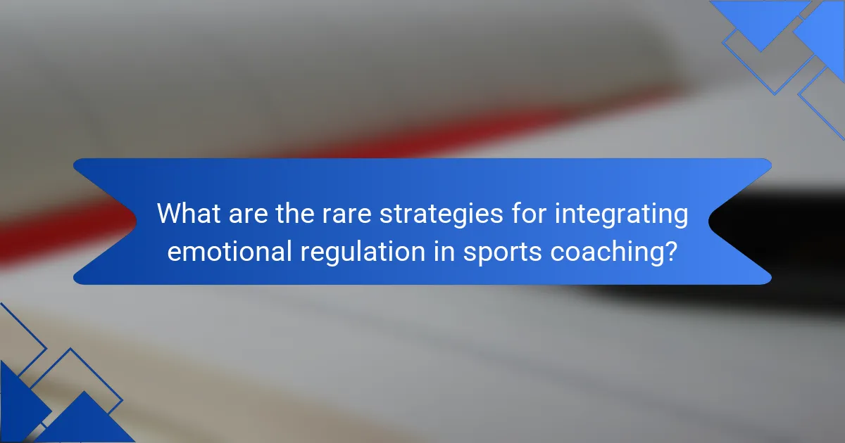 What are the rare strategies for integrating emotional regulation in sports coaching?