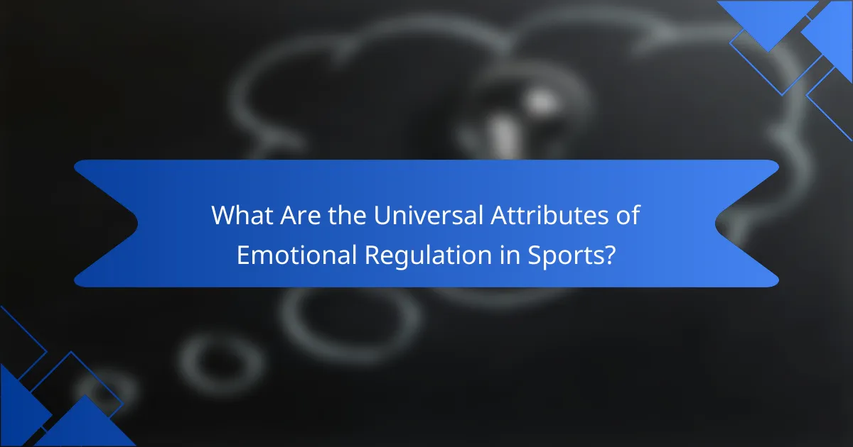 What are the universal attributes of emotional regulation in sports?