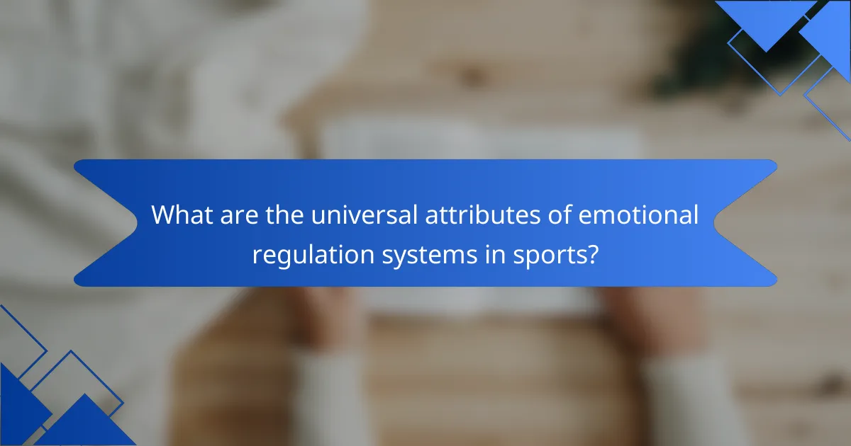 What are the universal attributes of emotional regulation systems in sports?