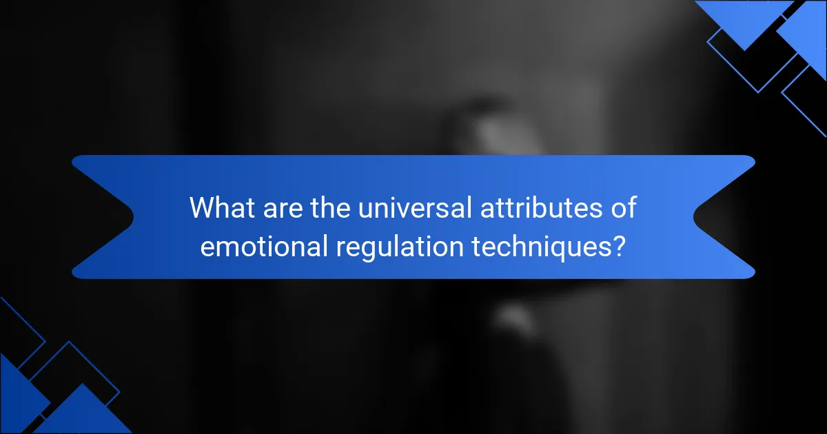 What are the Universal Attributes of Emotional Regulation Techniques?