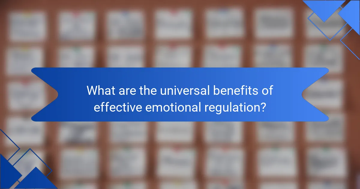 What are the universal benefits of effective emotional regulation?