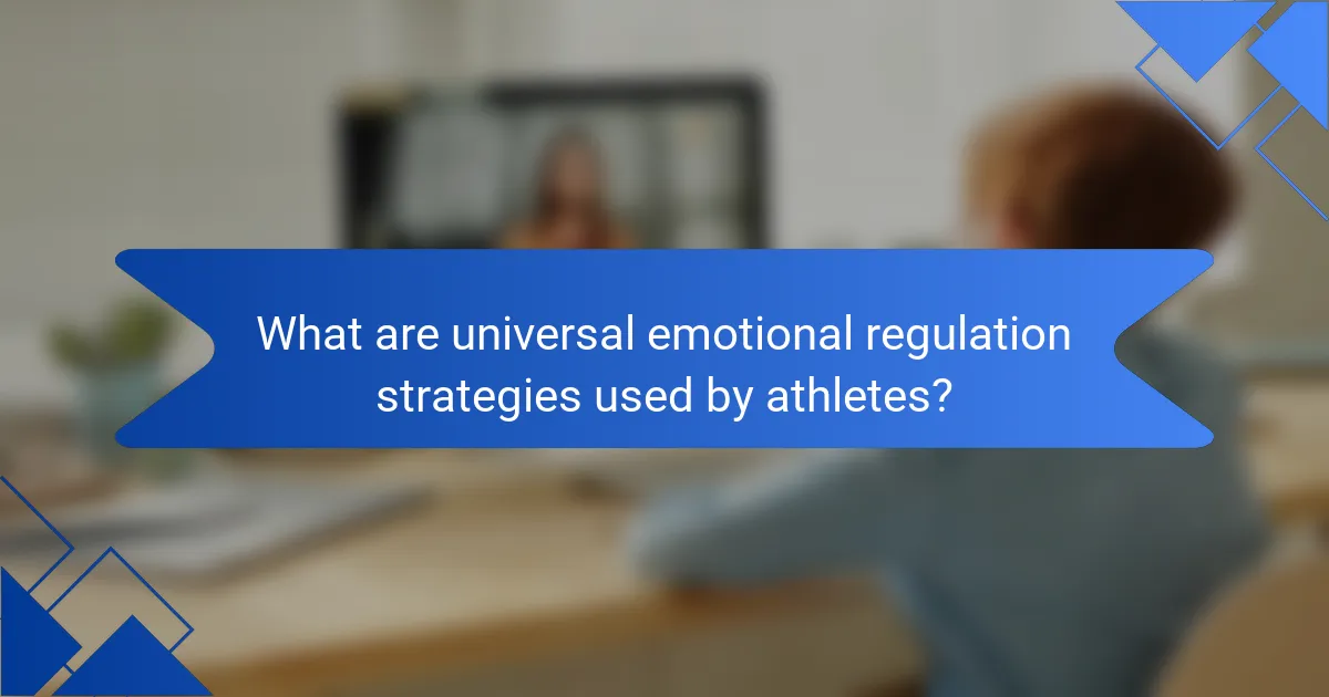What are universal emotional regulation strategies used by athletes?