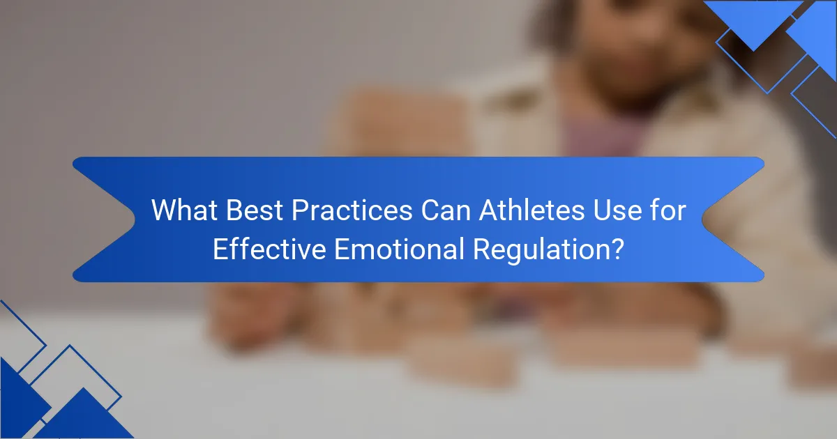 What Best Practices Can Athletes Use for Effective Emotional Regulation?