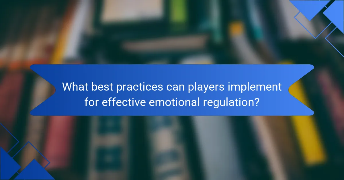 What best practices can players implement for effective emotional regulation?