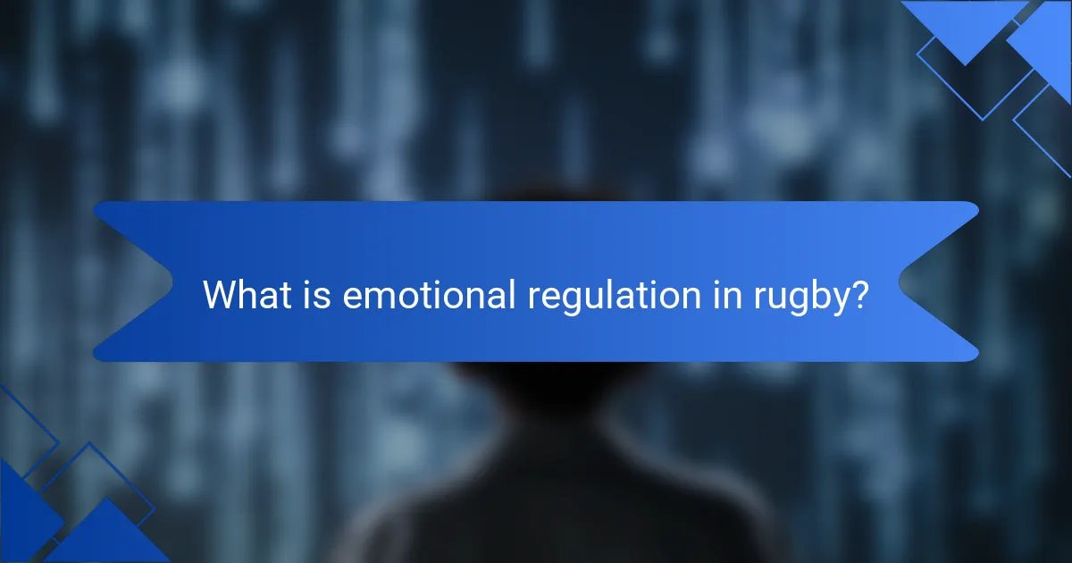 What is emotional regulation in rugby?