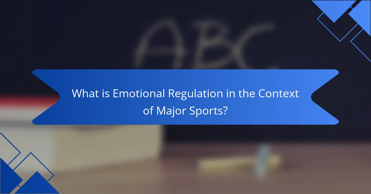 What is Emotional Regulation in the Context of Major Sports?
