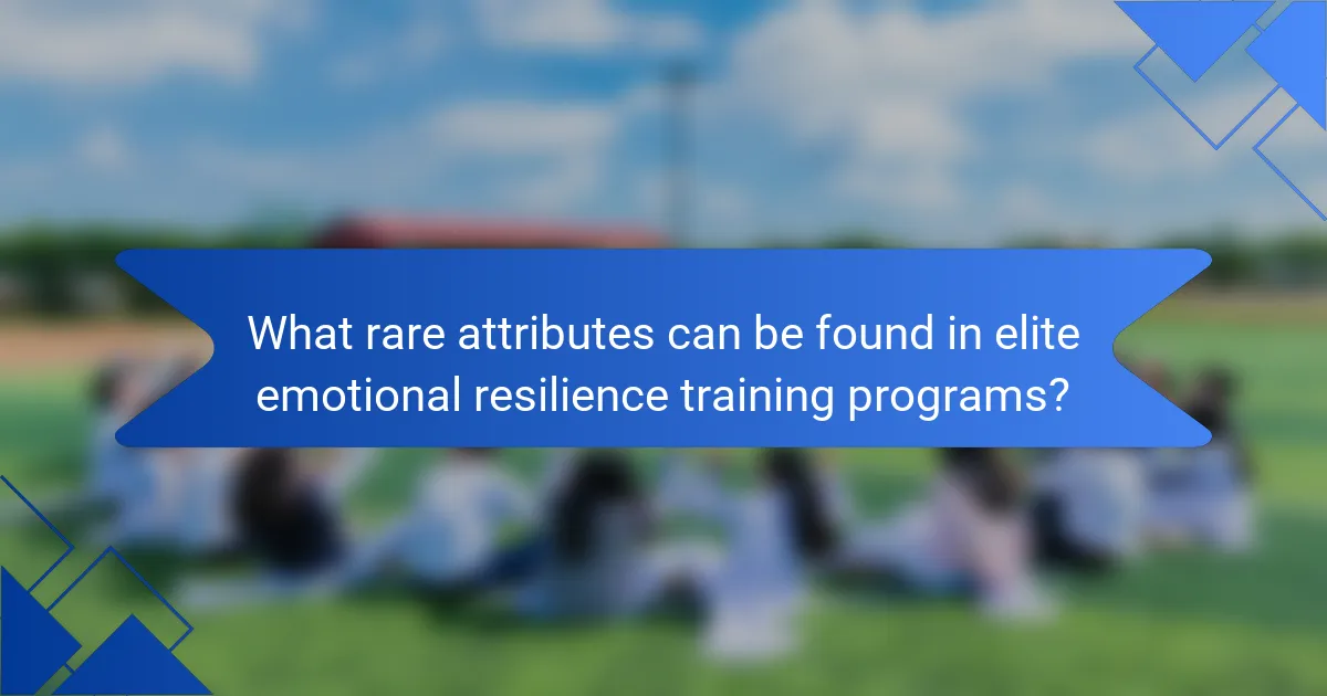 What rare attributes can be found in elite emotional resilience training programs?