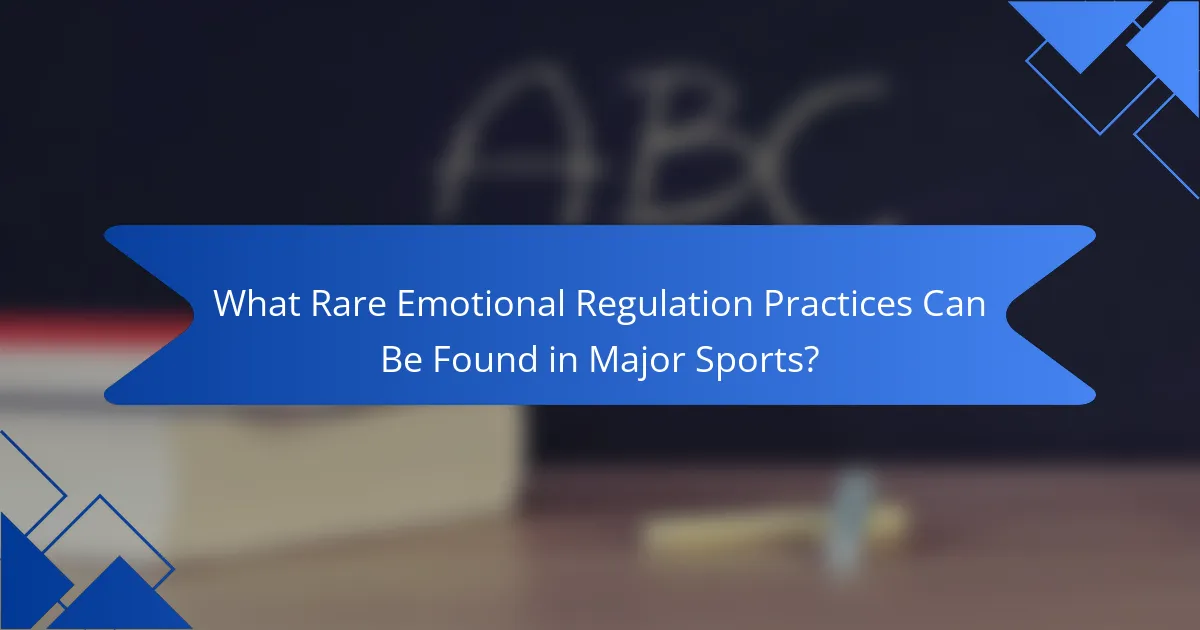 What Rare Emotional Regulation Practices Can Be Found in Major Sports?