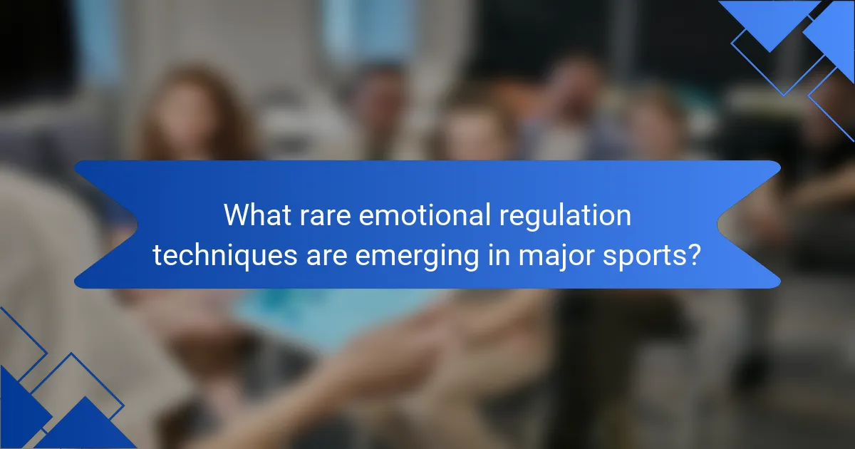 What rare emotional regulation techniques are emerging in major sports?