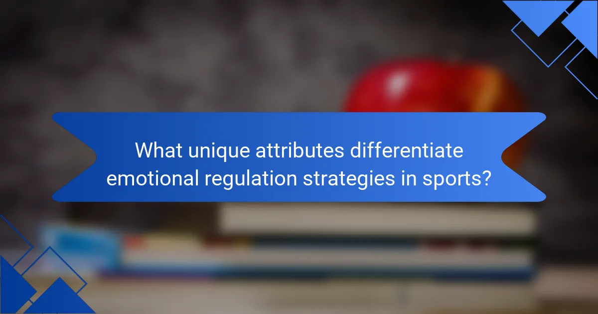 What unique attributes differentiate emotional regulation strategies in sports?