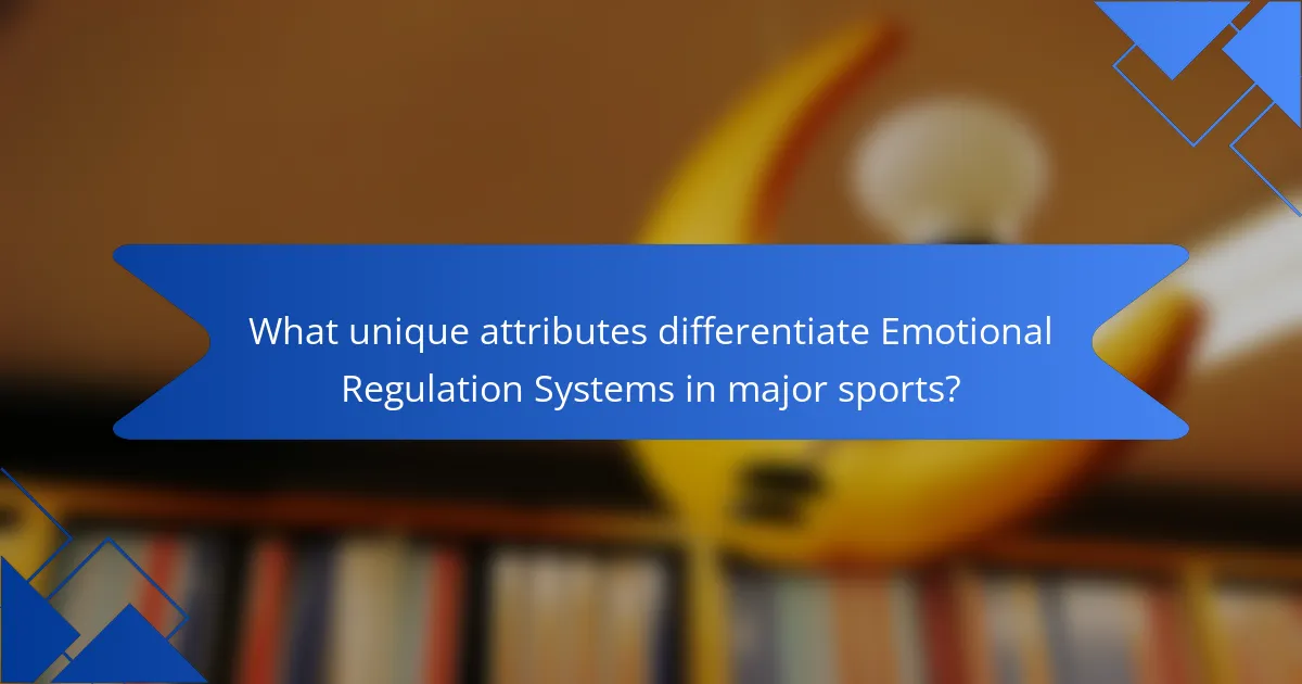 What unique attributes differentiate Emotional Regulation Systems in major sports?