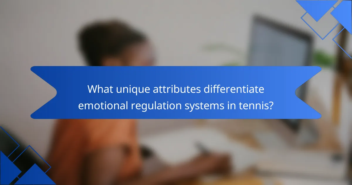 What unique attributes differentiate emotional regulation systems in tennis?