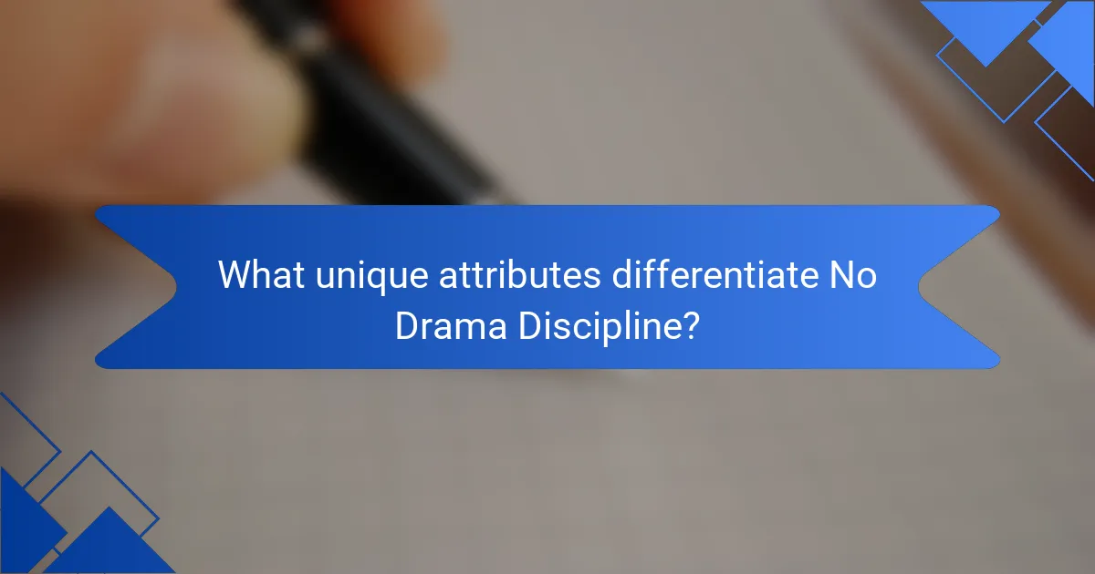 What unique attributes differentiate No Drama Discipline?