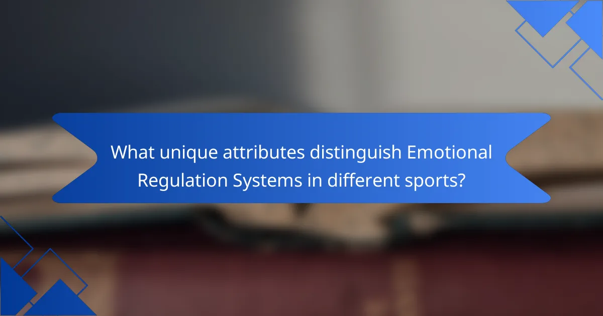 What unique attributes distinguish Emotional Regulation Systems in different sports?