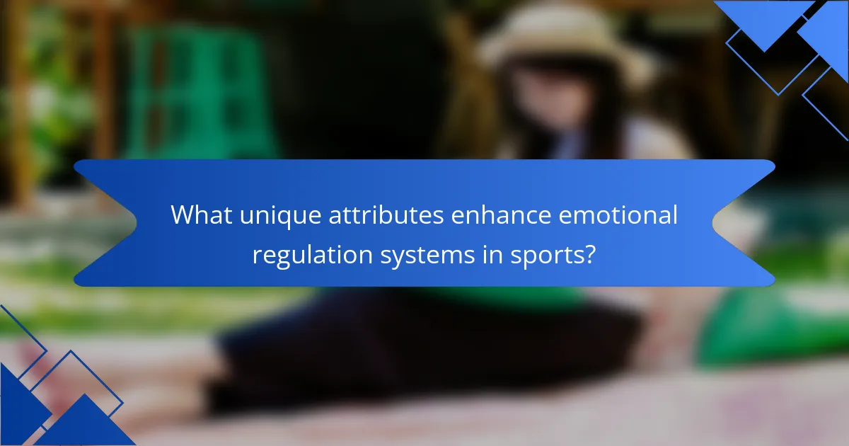What unique attributes enhance emotional regulation systems in sports?