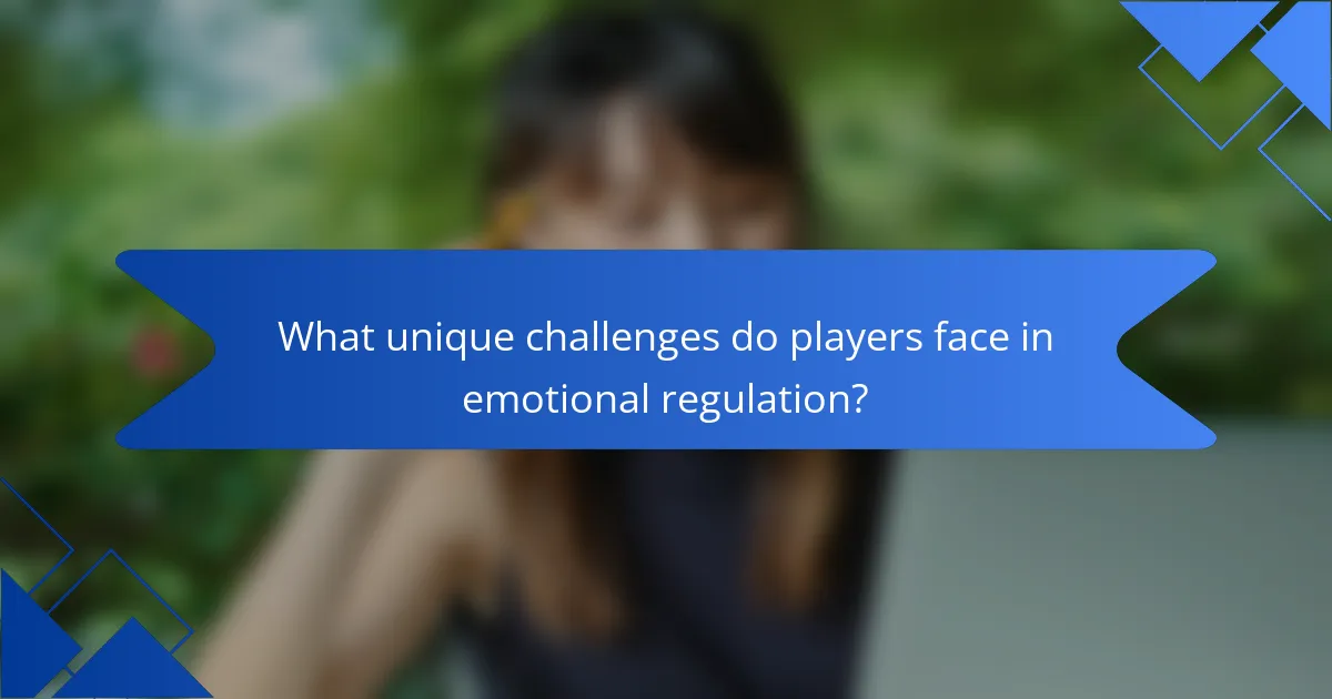 What unique challenges do players face in emotional regulation?