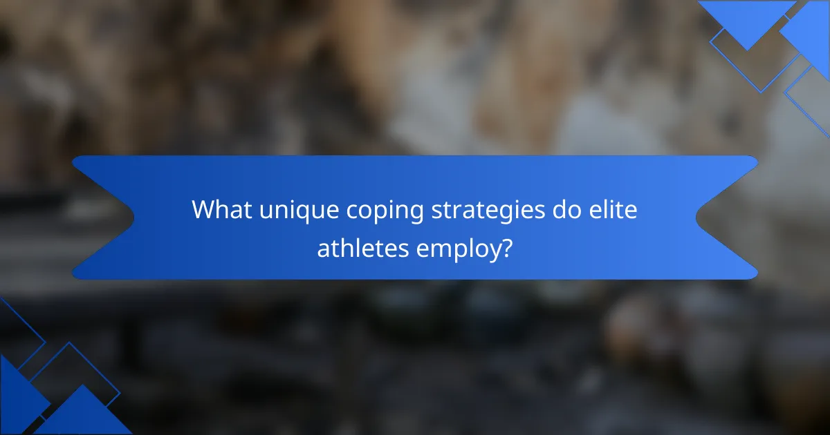 What unique coping strategies do elite athletes employ?