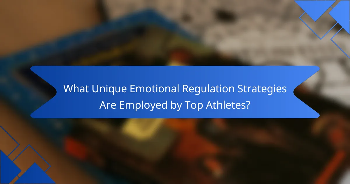 What Unique Emotional Regulation Strategies Are Employed by Top Athletes?