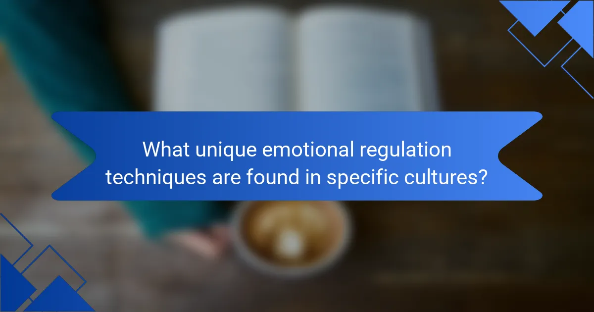 What unique emotional regulation techniques are found in specific cultures?