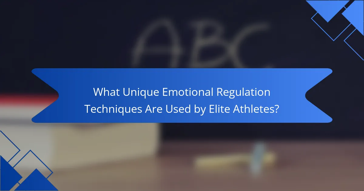 What unique emotional regulation techniques are used by elite athletes?