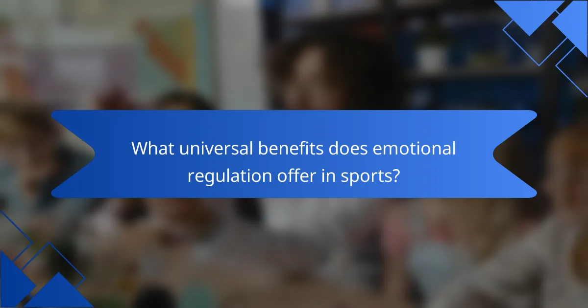 What universal benefits does emotional regulation offer in sports?
