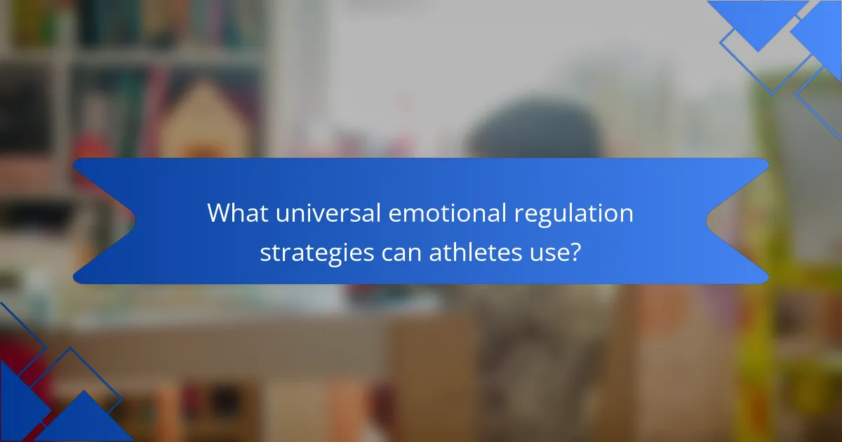 What universal emotional regulation strategies can athletes use?